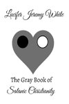 The Gray Book of Satanic Christianity