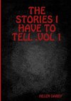 THE STORIES I HAVE TO TELL .VOL 1
