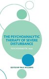 The Psychoanalytic Therapy of Severe Disturbance