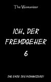 Ich, der Fremdgeher 6