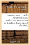 Aménagement et mode d'exploitation des productions sous-marines de la rade de Brest, rapport