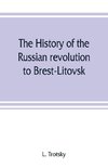 The history of the Russian revolution to Brest-Litovsk