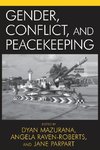 Gender, Conflict, and Peacekeeping