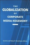 Artz, L: Globalization of Corporate Media Hegemony