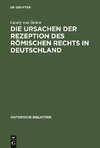 Die Ursachen der Rezeption des Römischen Rechts in Deutschland