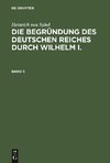 Die Begründung des Deutschen Reiches durch Wilhelm I., Band 5, Die Begründung des Deutschen Reiches durch Wilhelm I. Band 5