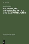 Augustin, die christliche Antike und das Mittelalter