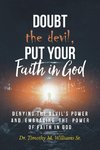 Doubt the devil, Put Your Faith in God