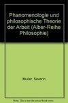Phänomenologie und philosophische Theorie der Arbeit I