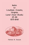 Index to Loudoun County, Virginia Deed Books 4E-4N, 1835-1840
