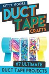 Duct Tape Crafts (3rd Edition)