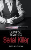 Glimpse, Memoir of a Serial Killer