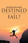Destined To Fail?