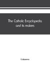 The Catholic encyclopedia and its makers