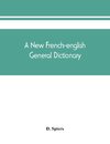 A new French-English general dictionary