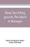 Deep sea fishing grounds, Fire Island to Barnegat