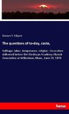The questions of to-day, caste,