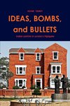 IDEAS, BOMBS, and BULLETS