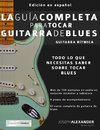 La gui¿a completa para tocar guitarra de blues Libro 1