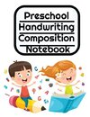 Preschool Handwriting Composition Notebook