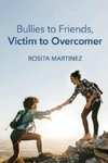 Bullies to Friends, Victim to Overcomer