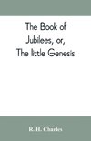 The book of Jubilees, or, The little Genesis