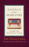The Essence of the Heart Sutra: The Dalai Lama's Heart of Wisdom Teachings