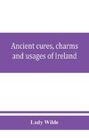 Ancient cures, charms, and usages of Ireland; contributions to Irish lore