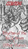 Rhythm of the Wild Drum & Other Stories