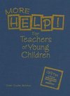Kaltman, G: More Help! For Teachers of Young Children