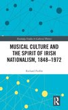 Musical Culture and the Spirit of Irish Nationalism, 1848-1972
