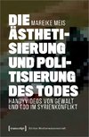 Die Ästhetisierung und Politisierung des Todes