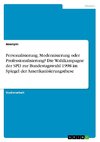 Personalisierung, Modernisierung oder Professionalisierung? Die Wahlkampagne der SPD zur Bundestagswahl 1998 im Spiegel der Amerikanisierungsthese