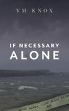 If Necessary Alone