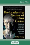 The Leadership Genius of Julius Caesar