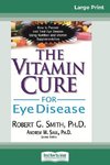 The Vitamin Cure for Eye Disease