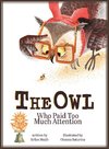 The Owl Who Paid Too Much Attention