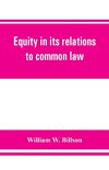 Equity in its relations to common law
