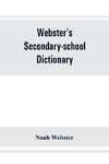 Webster's secondary-school dictionary; abridged from Webster's new international dictionary