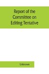 Report of the Committee on Editing Tentative and Official Methods of Analysis the Association of Official Agricultural Chemists