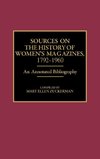 Sources on the History of Women's Magazines, 1792-1960