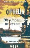 Ophelia oder Die Unbekannte aus der Seine