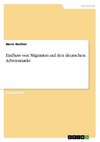 Einfluss von Migration auf den deutschen Arbeitsmarkt