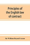 Principles of the English law of contract and of agency in its relation to contract