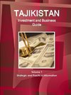 Tajikistan Investment and Business Guide Volume 1 Strategic and Practical Information