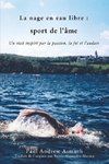 Marathon Swimming The Sport of the Soul (French Language Edition)