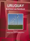 Uruguay Business Law Handbook Volume 7 Energy Sector Laws and Regulations