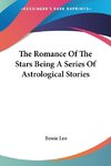 The Romance Of The Stars Being A Series Of Astrological Stories