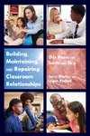 Building, Maintaining, and Repairing Classroom Relationships