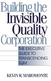 Building the Invisible Quality(tm) Corporation